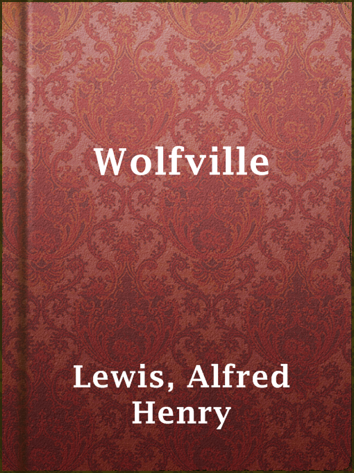 Title details for Wolfville by Alfred Henry Lewis - Available
